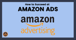 featured image that says how to succeed at Amazon Ads