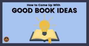 featured image that says how to come up with good book ideas