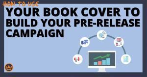 use your book cover to build your pre-release campaign